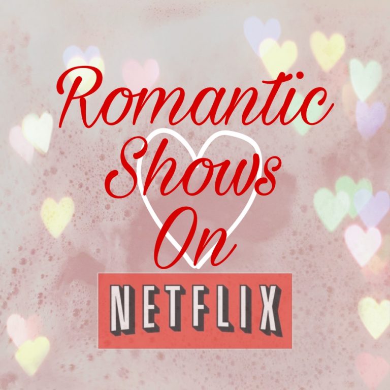 good romantic shows on Netflix